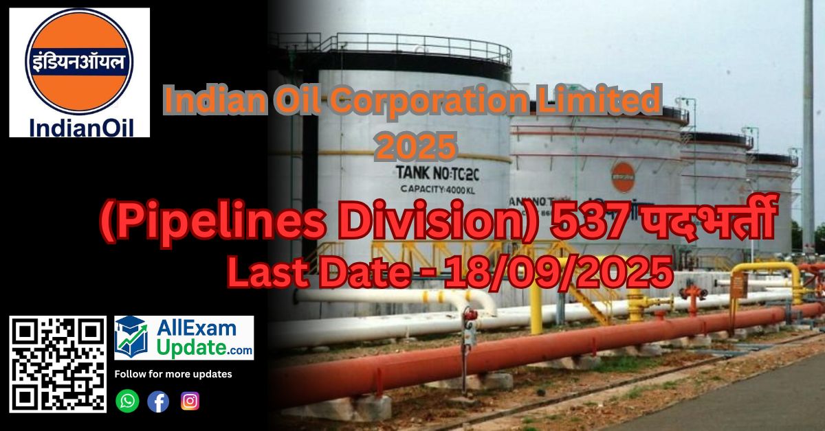 Read more about the article Indian Oil Corporation Limited 2025 (Pipelines Division) 537 पदों के लिए बम्पर भर्ती जल्द आवेदन करे Last Date- 18/09/2025
