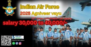 Read more about the article Indian Air force -2025 भर्ती 12th पास छात्रों के लिए अग्निवीरवायु में सुनहरा अवसर-Salary ₹30,000-40,000 Last Date -04/09/2025