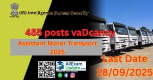 Read more about the article IB Security Assistant Motor Transport 2025- 455 पदों पर बम्पर भर्ती जल्दी करे आवेदन Last date 28/09/2025